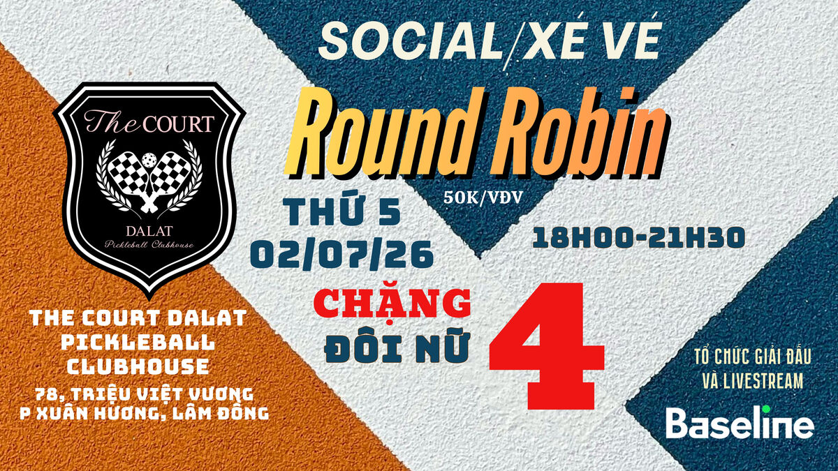 SOCIAL ROUND ROBIN CHẶNG 4 (02/07/26)
