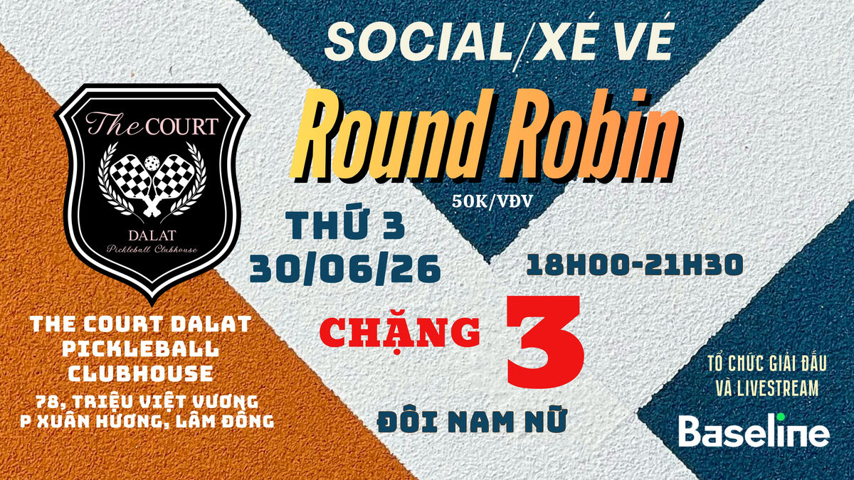 SOCIAL ROUND ROBIN CHẶNG 3 30/06/26 (ĐÔI NAM NỮ)