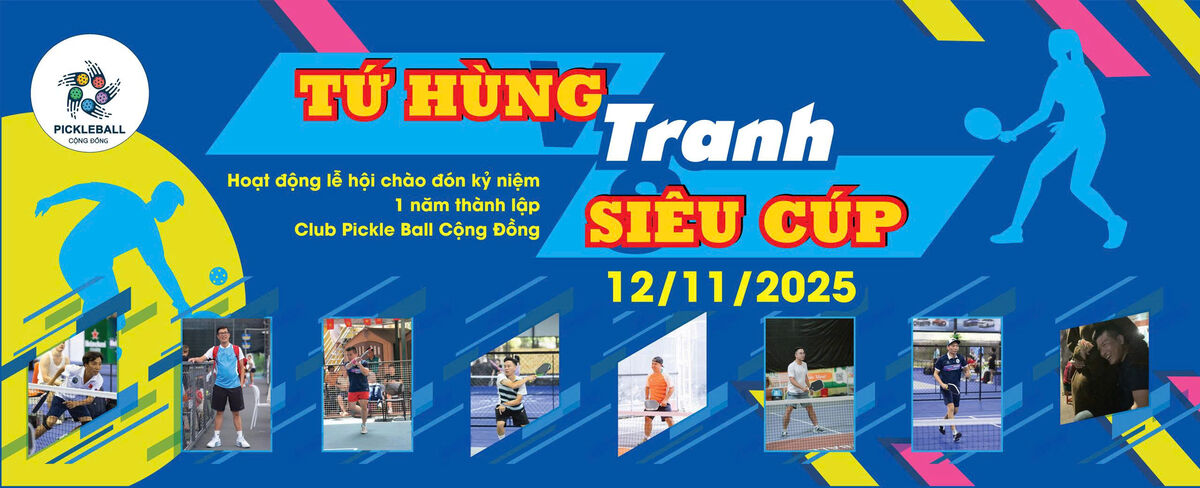 GIẢI PICKLEBALL TỨ HÙNG TRANH SIÊU CÚP
