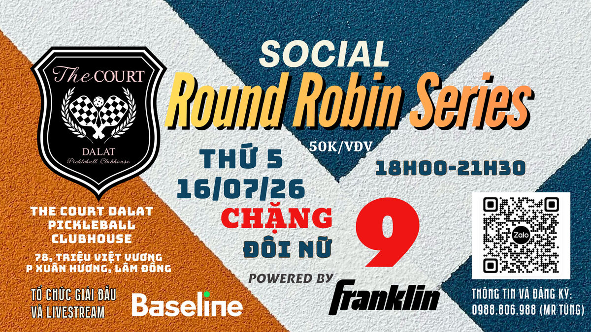 SOCIAL ROUND ROBIN CHẶNG 9 (16/07/26)