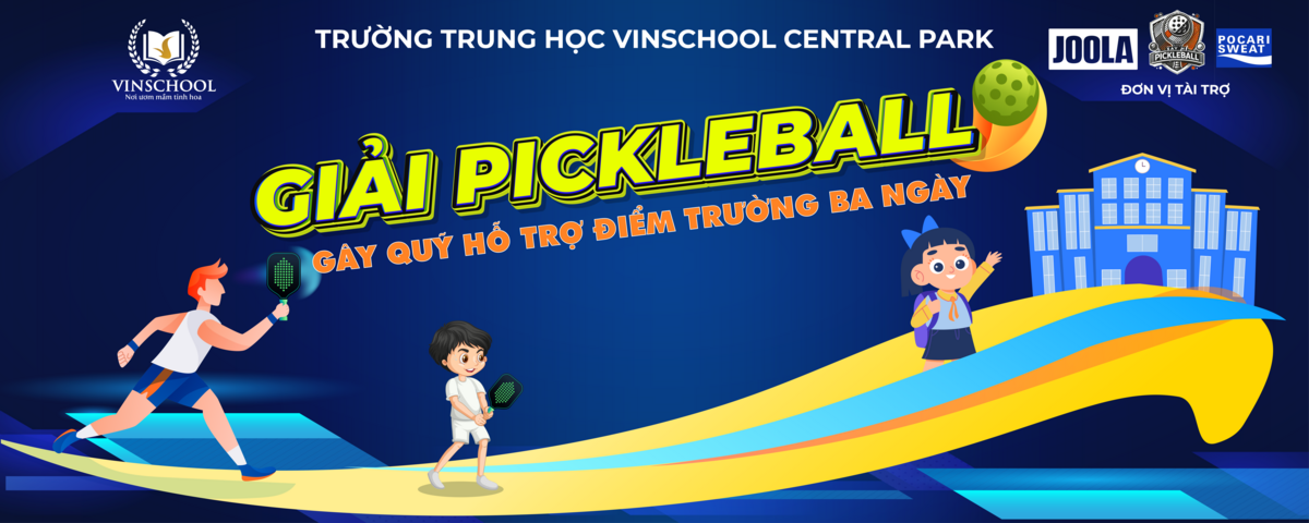 VINSCHOOL CENTRAL PARK - GIẢI PICKLEBALL GÂY QUỸ HỖ TRỢ ĐIỂM TRƯỜNG BA NGÀY 