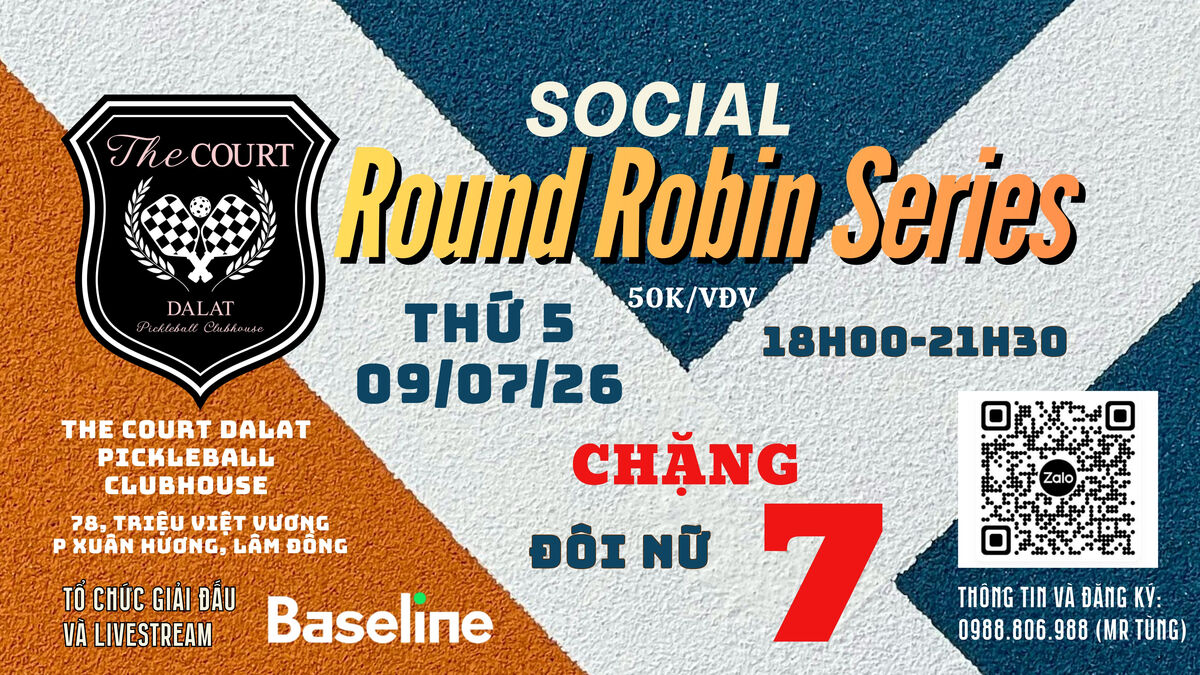 SOCIAL ROUND ROBIN CHẶNG 7 (09/07/26)
