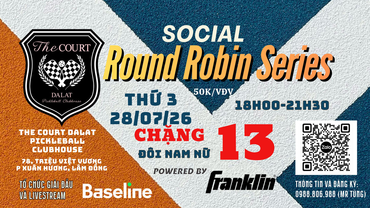 SOCIAL ROUND ROBIN SERIES CHẶNG 13