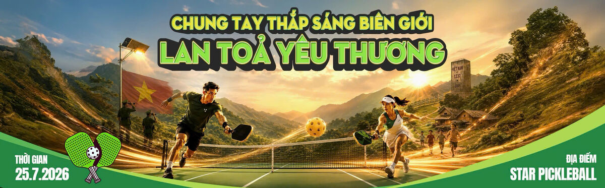 GIẢI PICKLEBALL THIỆN NGUYỆN - CHUNG TAY THẮP SÁNG BIÊN GIỚI - LAN TỎA YÊU THƯƠNG