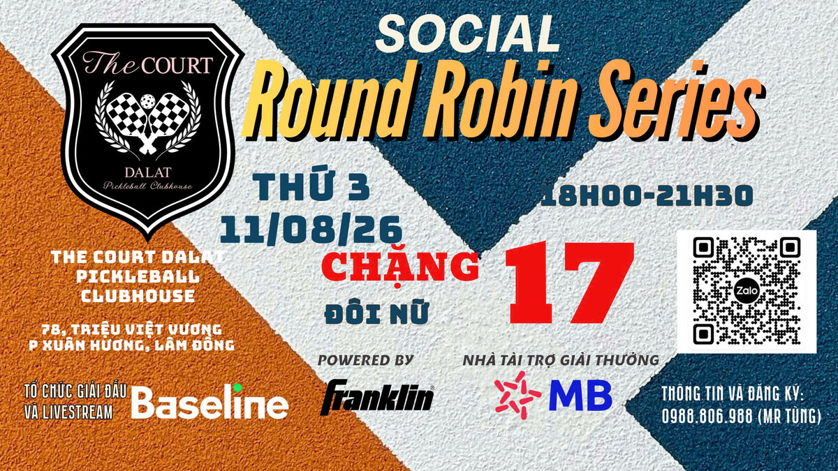 SOCIAL ROUND ROBIN CHẶNG 17 (11/08/26)