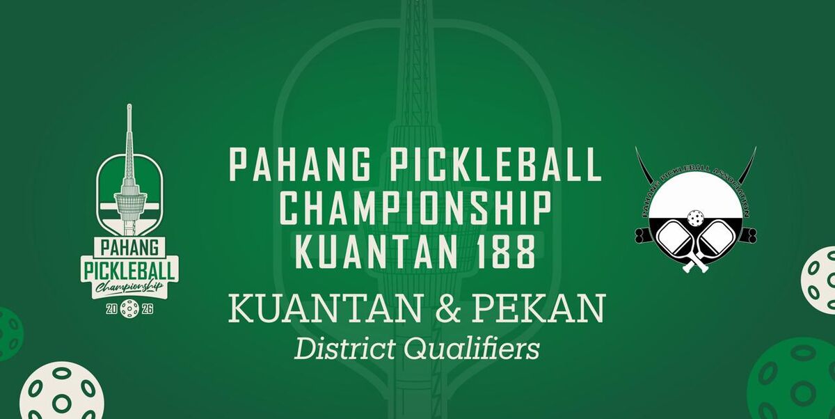 Kuantan & Pekan District Qualifier - Pahang Pickleball Championship 2026